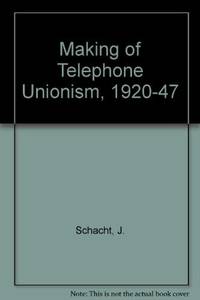 The Making of Telephone Unionism, 1920-1947