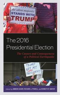 The 2016 Presidential Election: The Causes and Consequences of a Political Earthquake (Voting,...