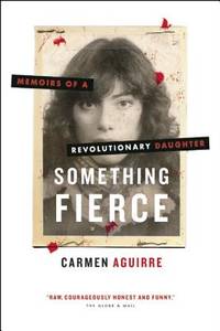 Something Fierce: Memoirs of a Revolutionary Daughter