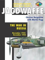 Jagdwaffe: War in Russia, November 1942 - December 1943 (Luftwaffe Colours, Vol. 4, Section 3)