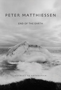 End of the Earth: Voyages to the white continent de Peter Matthiessen - 1983