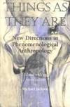 Things as they Are: New Directions in Phenomenological Anthropology