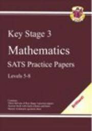 KS3 Mathematics SATS Practice Papers. Levels 5-8