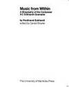 MUSIC FROM WITHIN: A Biography of the Composer S C Eckhardt-Gramatte
