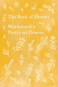 The Book of Flowers: Wordsworth's Poetry on Flowers
