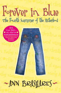 Forever in Blue: The Fourth Summer of the Sisterhood (Sisterhood of Traveling Pants, Book 4) by Brashares, Ann - 2007