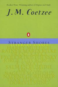 Stranger Shores: Literary Essays by J. M. Coetzee - 2002