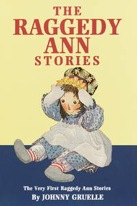 The Raggedy Ann Stories: The Very First Raggedy Ann Stories