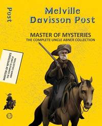 Master of Mysteries: The Complete Uncle Abner Collection