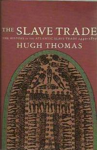 The Slave Trade: The History of the Atlantic Slave Trade 1440-1870