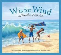 W is for Wind: A Weather Alphabet (Science Alphabet)