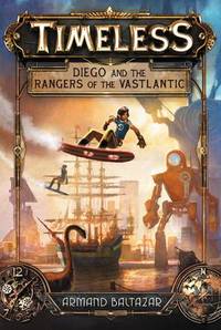 cover of Timeless: Diego and the Rangers of the Vastlantic (Timeless, 1)
