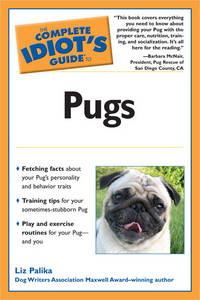 The Complete Idiot&#039;s Guide to Pugs by Liz Palika