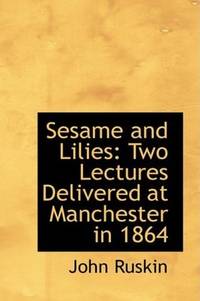 image of Sesame and Lilies: Two Lectures Delivered at Manchester in 1864