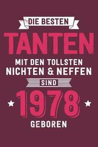 Die Besten Tanten mit den tollsten Nichten & Neffen: sind 1978 geboren - Notizbuch liniert mit...