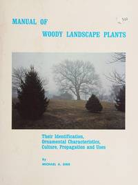 Manual of Woody Landscape Plants : Their Identification Ornamental Characteristics Culture Propagation and Uses. by Dirr Michael A: - Hardcover - from Court Hay Books (SKU: 15540)