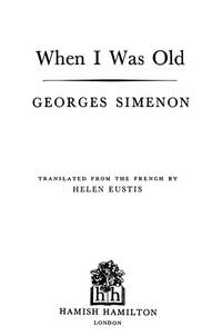 When I Was Old. Simenon on Simenon