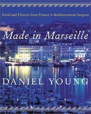 Made in Marseille Food and Flavors from France's Mediterranean Seaport