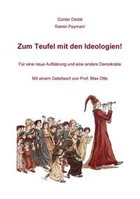Zum Teufel mit den Ideologien!: Für eine neue Aufklärung und eine andere Demokratie (German...