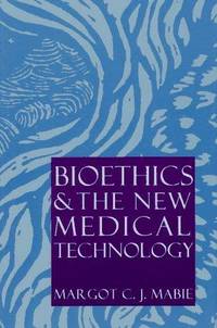 Bioethics  the New Medical Technology