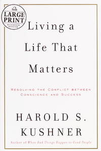LIVING A LIFE THAT MATTERS : Resolving the Conflict Between Conscience and Success