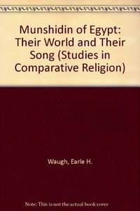 The Munshidin of Egypt: Their World and Their Song (Studies in Comparative Religion) by Earle H. Waugh - 1989-01