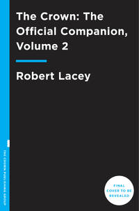 image of The Crown: The Official Companion: Political Scandal, Personal Struggle, and the Years That Defined Elizabeth II (1956-1977): Vol 2