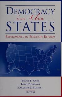 Democracy in the States: Experiments in Election Reform