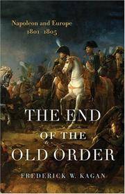 The End of the Old Order : Napoleon and Europe, 1801-1805