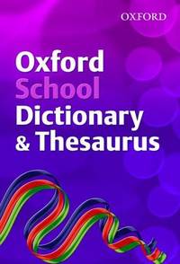 Oxford School Dictionary and Thesaurus (2007 Edition)
