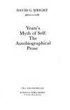 Yeats' Myth of Self: The Autobiographical Prose