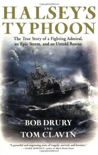 Halsey's Typhoon: The True Story of a Fighting Admiral, an Epic Storm, and an Untold Rescue...