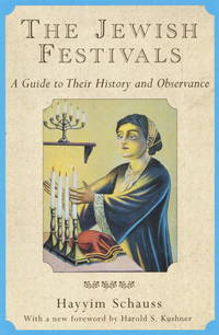 The Jewish Festivals A Guide to Their History and Observance by Hayyim Schauss - September 9, 1996