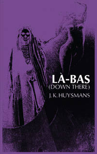La-Bas (Down There) [Paperback] Huysmans, Joris K