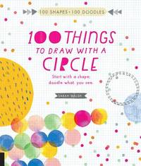 100 Things to Draw With a Circle: Start With a Shape, Doodle What You See