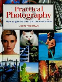 Practical Photography : How to Get the Best Picture Every Time