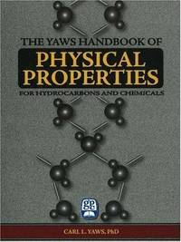 YAWS HANDBOOK OF PHYSICAL PROPERTIES: FOR HYDROCARBONS AND CHEMICALS