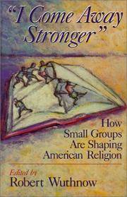 I Come Away Stronger: How Small Groups are Shaping American Religion