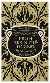 image of From Absinthe to Zest: An Alphabet for Food Lovers (Penguin Great Food)