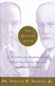 The Question Of God: C.S. Lewis And Sigmund Freud Debate God, Love, Sex, And The Meaning Of Life