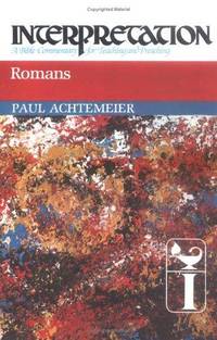 Romans.   Interpretation; A Bible Commentary for Teaching and Preaching