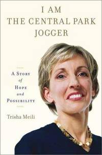 I Am the Central Park Jogger: A Story of Hope and Possiblity by Trisha Meili - 1st Edition - 2003 - from Folded Corner Books (SKU: 019515)