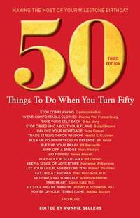 50 Things to Do When You Turn 50, Third Edition - 50 Achievers on How to Make the Most of Your...