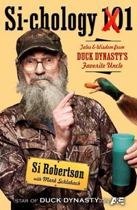 SI-COLOGY 1: Tales and Wisdom from Duck Dynasty&#039;s Favorite Uncle by Si Robertson; Mark Schlabach - 2013-09-03