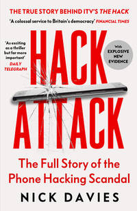 Hack Attack : How the Truth Caught up with Rupert Murdoch