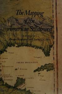 The Mapping of the American Southwest by Dennis Reinhartz; Editor-Charles C. Colley - 1987-07