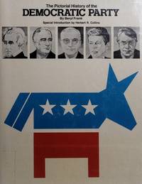 Pictorial History of the Democratic Party [Andrew Jackson to Jimmy Carter] by Beryl Frank; Herbert R. Collins (introduction) - 1980