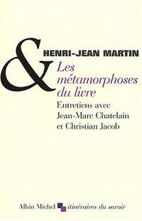 Les Métamorphoses du livre: Entretiens avec Jean-Marc Chatelain et Christian Jacob