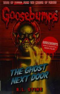 The Ghost Next Door (Goosebumps) by R. L. Stine - 2015-05-07