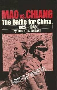 Mao vs. Chiang;: The battle for China, 1925-1949 (A Thistle book) by Elegant, Robert S - 1972-01-01